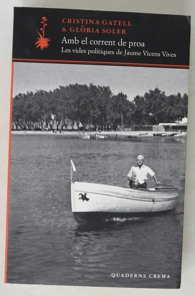 Amb el corrent de proa : les vides polítiques de Jaume Vicens Vives