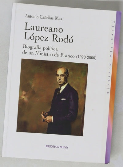 Laureano López Rodó biografía política de un ministro de Franco (1920-2000)