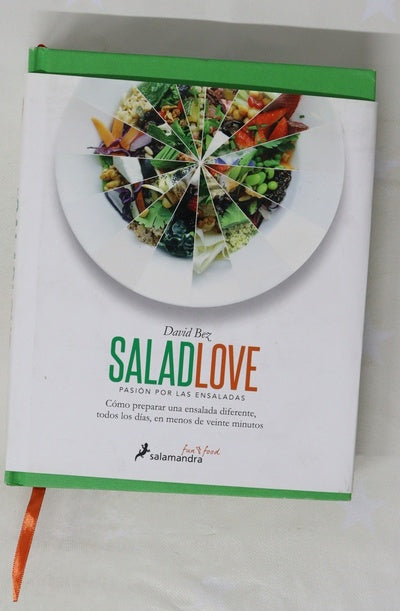 Salad love : pasión por las ensaladas : cómo preparar una ensalada diferente, todos los días, en menos de veinte minutos