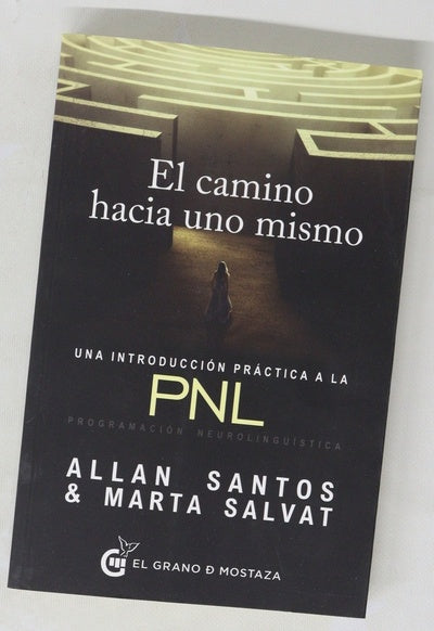 El camino hacia uno mismo : una introducción práctica a la PNL