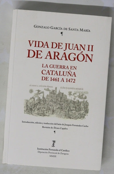 Vida de Juan II de Aragón : la guerra en Cataluña de 1461 a 1472