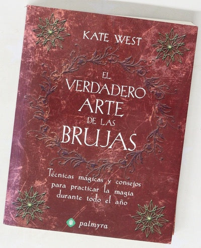 El verdadero arte de las brujas técnicas mágicas y consejos para practicar la magia durante todo el año