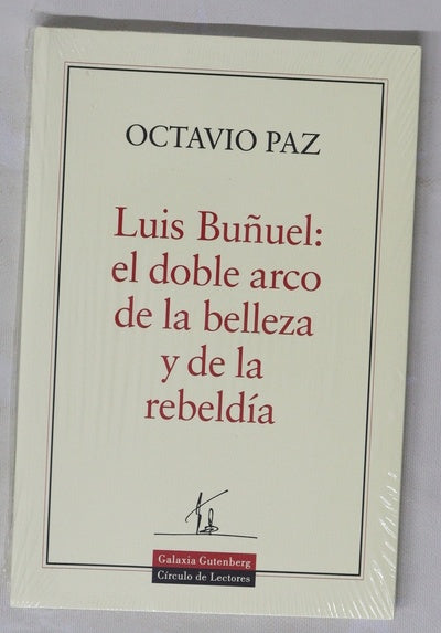 Luis Buñuel: el doble arco de la belleza y de la rebeldía