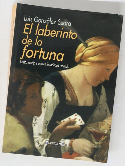 El laberinto de la fortuna juego, trabajo y ocio en la sociedad española
