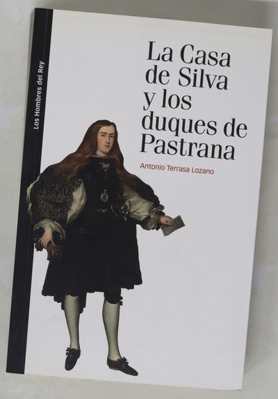 La casa de Silva y los Duques de Pastrana : linaje, contingencia y pleito en el siglo XVII