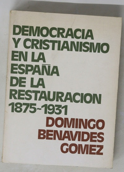 Democracia y cristianismo en la España de la restauración 1875-1931
