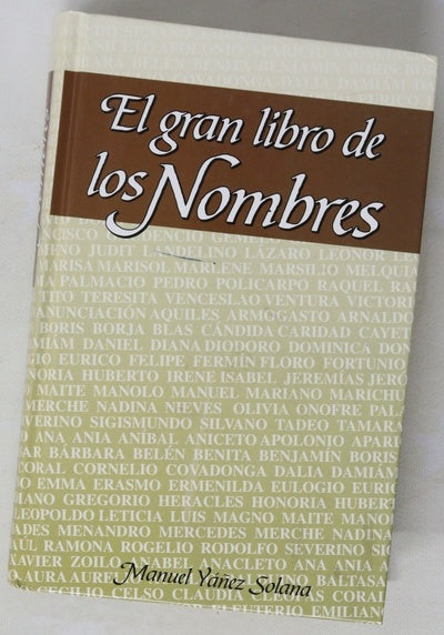 El gran libro de los nombres (con una breve biografía de todos los santos y los personajes más famosos correspondientes a cada nombre)