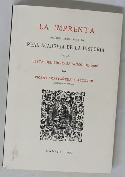 La imprenta memoria leída ante la Real Academia de la Historia en la Fiesta del libro español de 1926