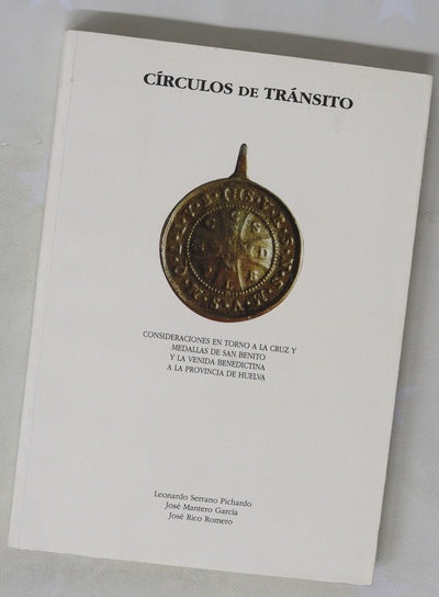 Círculos de tránsito consideraciones en torno a la cruz y medallas de San Benito y la venida benedictina a la provincia de Huelva