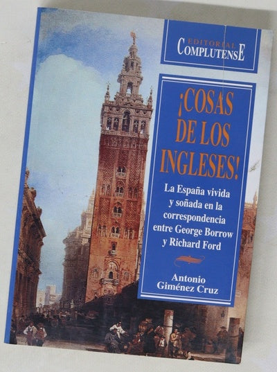 ¡Cosas de los ingleses! la España vivida y soñada en la correspondencia entre George Borrow y Richard Ford