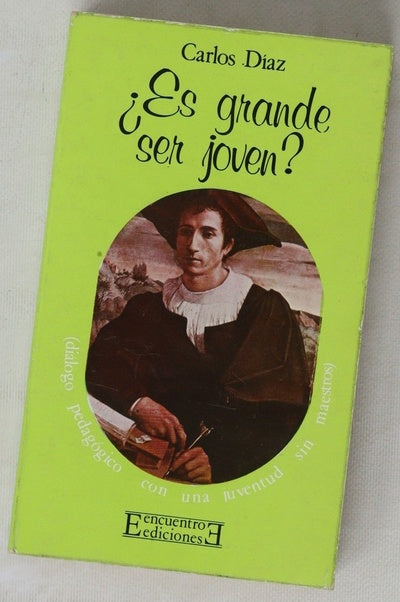 Es grande ser joven? : (Diálogo pedagógico con una juventud sin maestros)