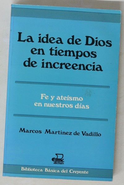 La idea de Dios en tiempos de increencia fe y ateísmo en nuestros días