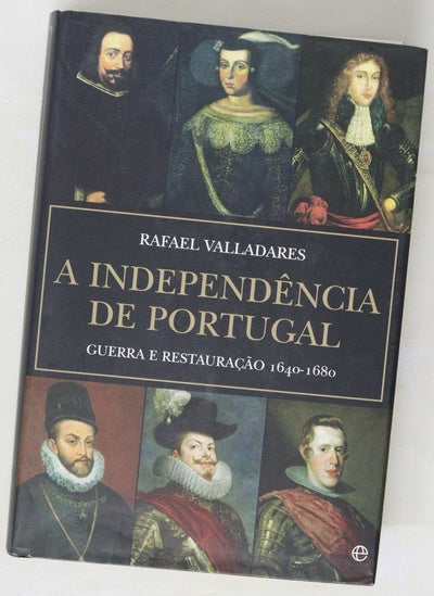 A independência de Portugal guerra e restauração : 1640-1680