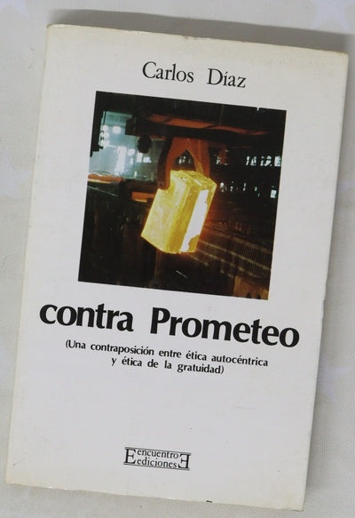 Contra Prometeo (una contraposición entre ética autocéntrica y ética de la gratuidad)
