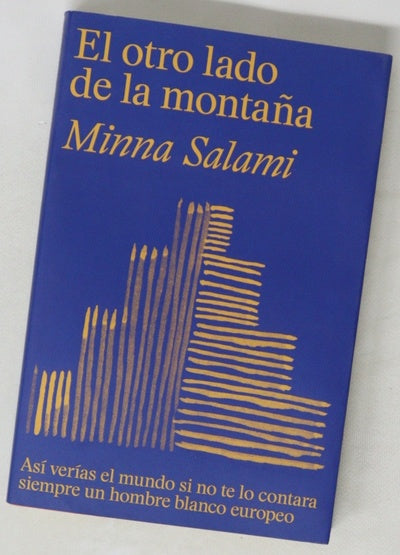 El otro lado de la montaña : así verías el mundo si no te lo contara siempre un hombre blanco europeo