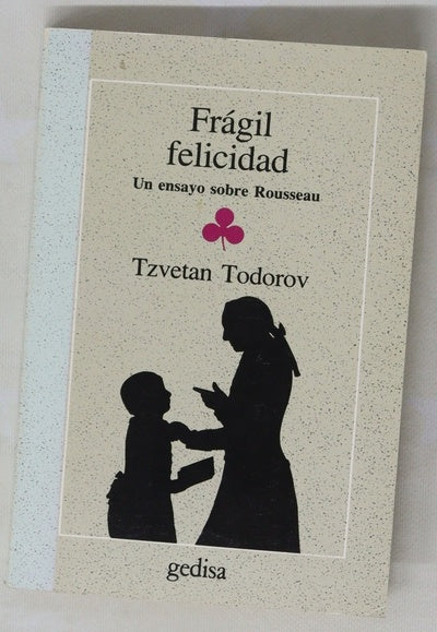 Frágil felicidad un estudio sobre Rousseau