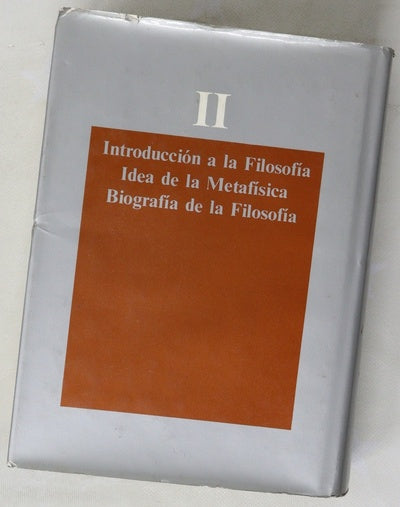 Introducción a la filosofía idea de la metafísica ; Biografía de la filosofía II