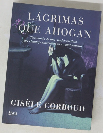 Lágrimas que ahogan testimonio de una mujer víctima del chantaje emocional en su matrimonio