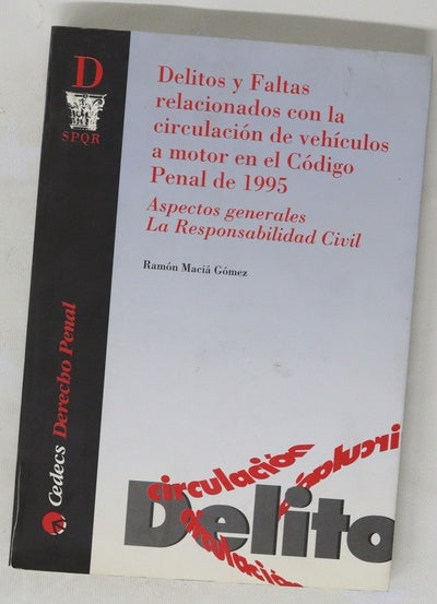 Delitos y faltas relacionados con la circulación de vehículos a motor en el Código Penal de 1995 aspectos generales : la cesponsabilidad civil