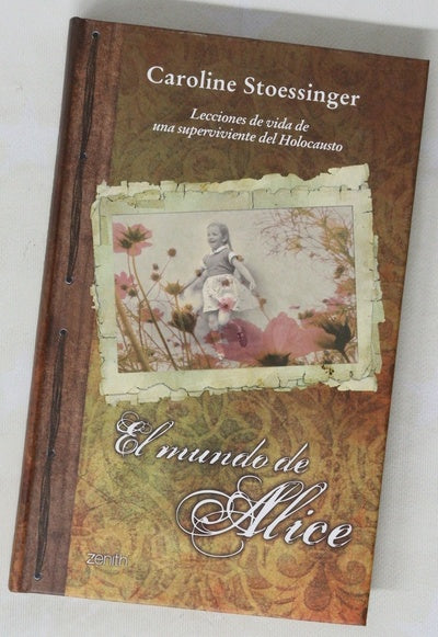 El mundo de Alice : lecciones de vida de una superviviente del Holocausto