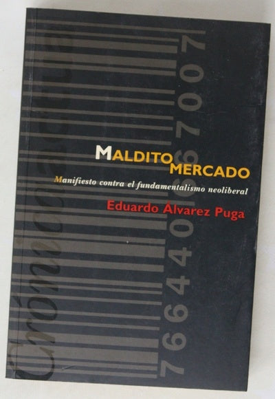 Maldito mercado manifiesto contra el fundamentalismo neoliberal