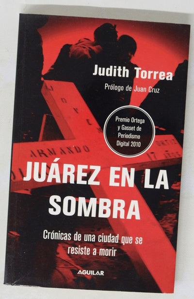 Juárez en la sombra crónicas de una ciudad que se resiste a morir