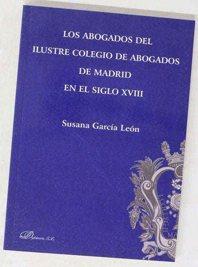 Los abogados del Ilustre Colegio de Abogados de Madrid en el siglo XVIII