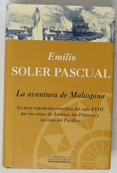 La aventura de Malaspina la gran expedición científica del siglo XVIII por las costas de América, las Filipinas y las islas del Pacífico