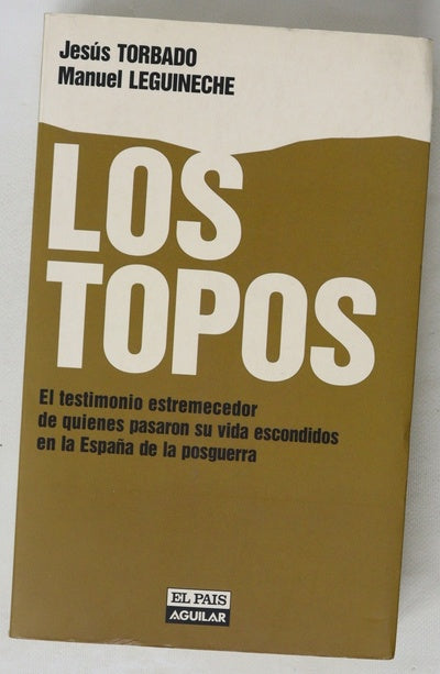 Los topos el testimonio estremecedor de quienes pasaron su vida escondidos en la España de la posguerra