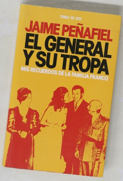 El General y su tropa mis recuerdos de la familia Franco