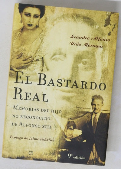 El bastardo real memorias del hijo no reconocido de Alfonso XIII
