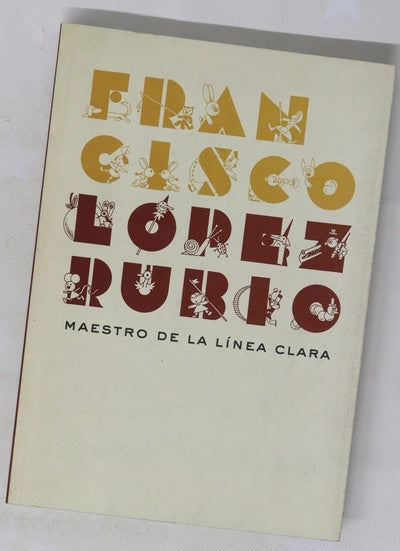 Francisco López Rubio, maestro de la línea clara : del 3 de diciembre de 2012 al 20 de enero de 2013, Museo ABC, Centro de Arte, Dibujo, Ilustración