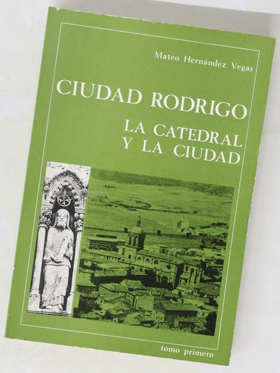 Ciudad Rodrigo la catedral y la ciudad...