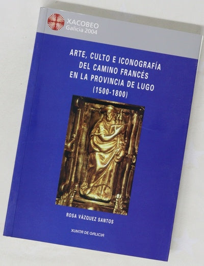Arte, culto e iconografía del Camino Francés en la provincia de Lugo (1500-1800)