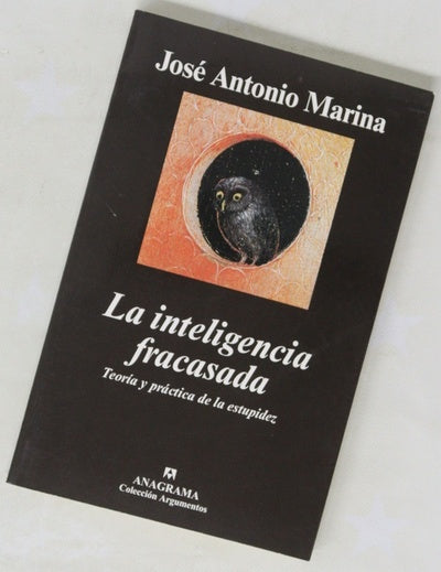 La inteligencia fracasada teoría y práctica de la estupidez