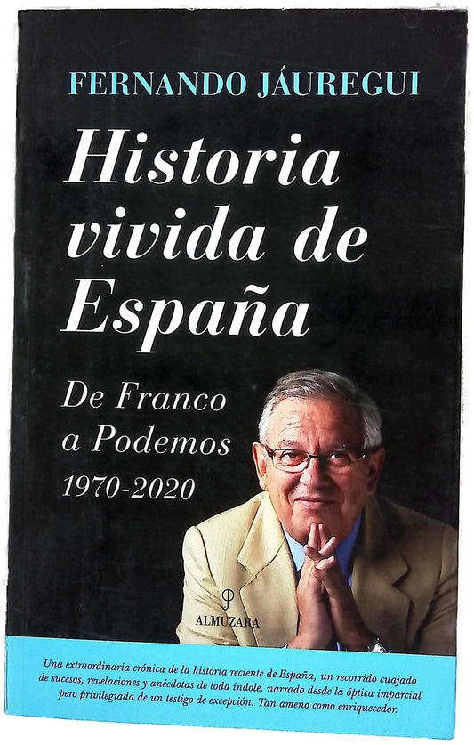 Historia vivida de España : de Franco a Podemos