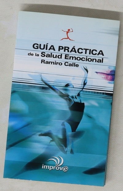 Guía práctica de la salud emocional cómo curar sus emociones negativas para acceder a una vida más plena y feliz