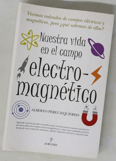 Nuestra vida en el campo electromagnético vivimos rodeados de campos eléctricos y magnéticos ¿qué sabemos de ellos?