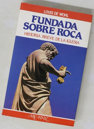Fundada sobre roca breve historia de la Iglesia