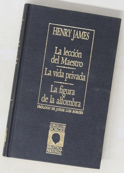La lección del maestro La vida privada ; La figura de la alfombra