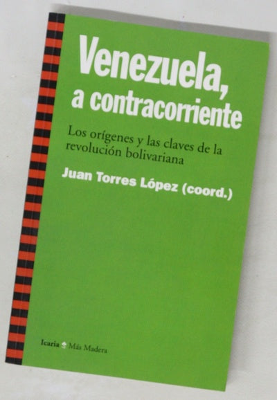 Venezuela, a contracorriente los orígenes y las claves de la revolución bolivariana