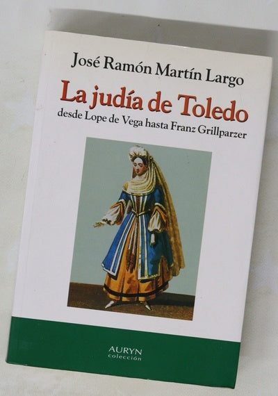 La judía de Toledo desde Lope de Vega hasta Franz Grillparzer