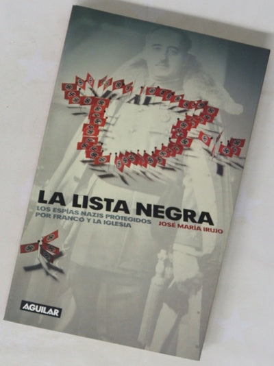 La lista negra los espías nazis protegidos por Franco y la Iglesia