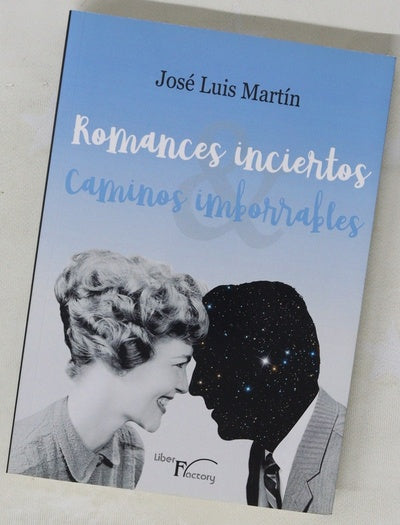 Romances inciertos, caminos imborrables