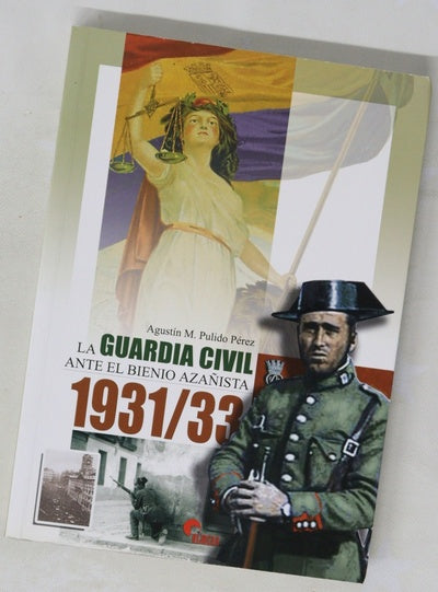 La guardia civil ante el bienio azañista 1931/33