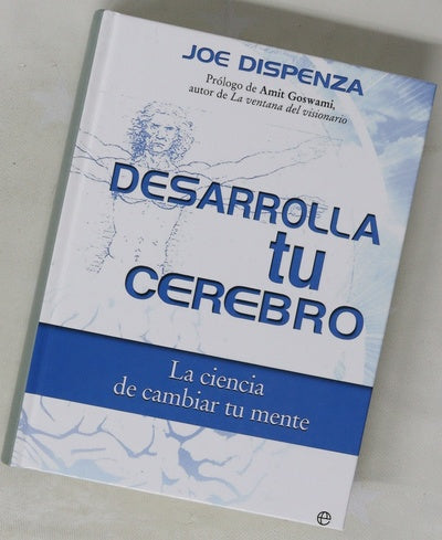 Desarrolla tu cerebro : la ciencia de cambiar tu mente