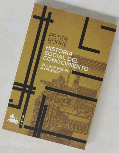 Historia Social Del Conocimiento. De Gutenberg A Diderot Historia Social Del Conocimiento. De Gutenberg A Diderot