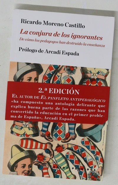 La conjura de los ignorantes : de cómo los pedagogos han destruido la enseñanza
