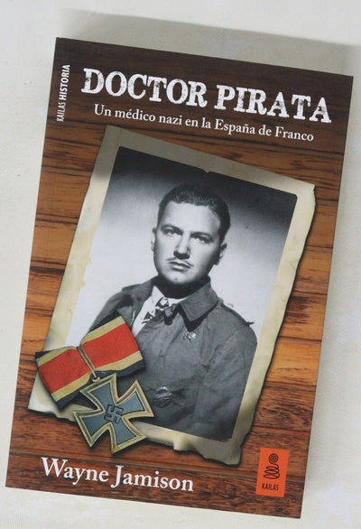 Doctor Pirata : un médico nazi en la España de Franco