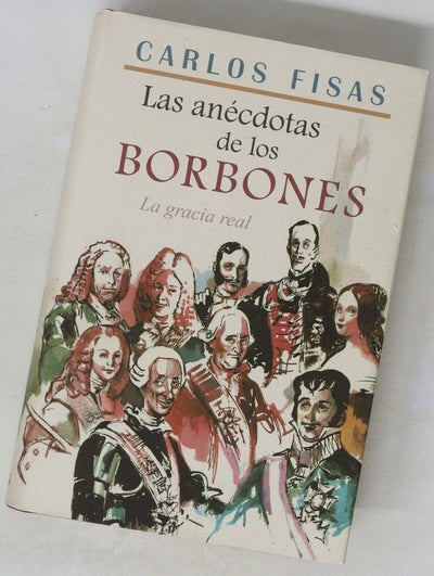 Las anécdotas de los Borbones la gracia real